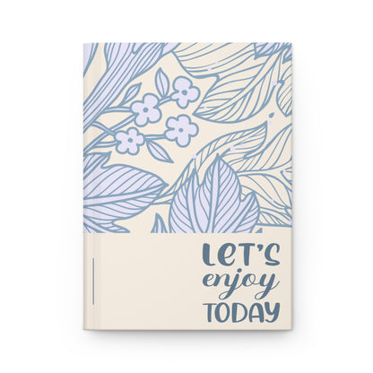 Let’s enjoy Today Hardcover Journal Matte