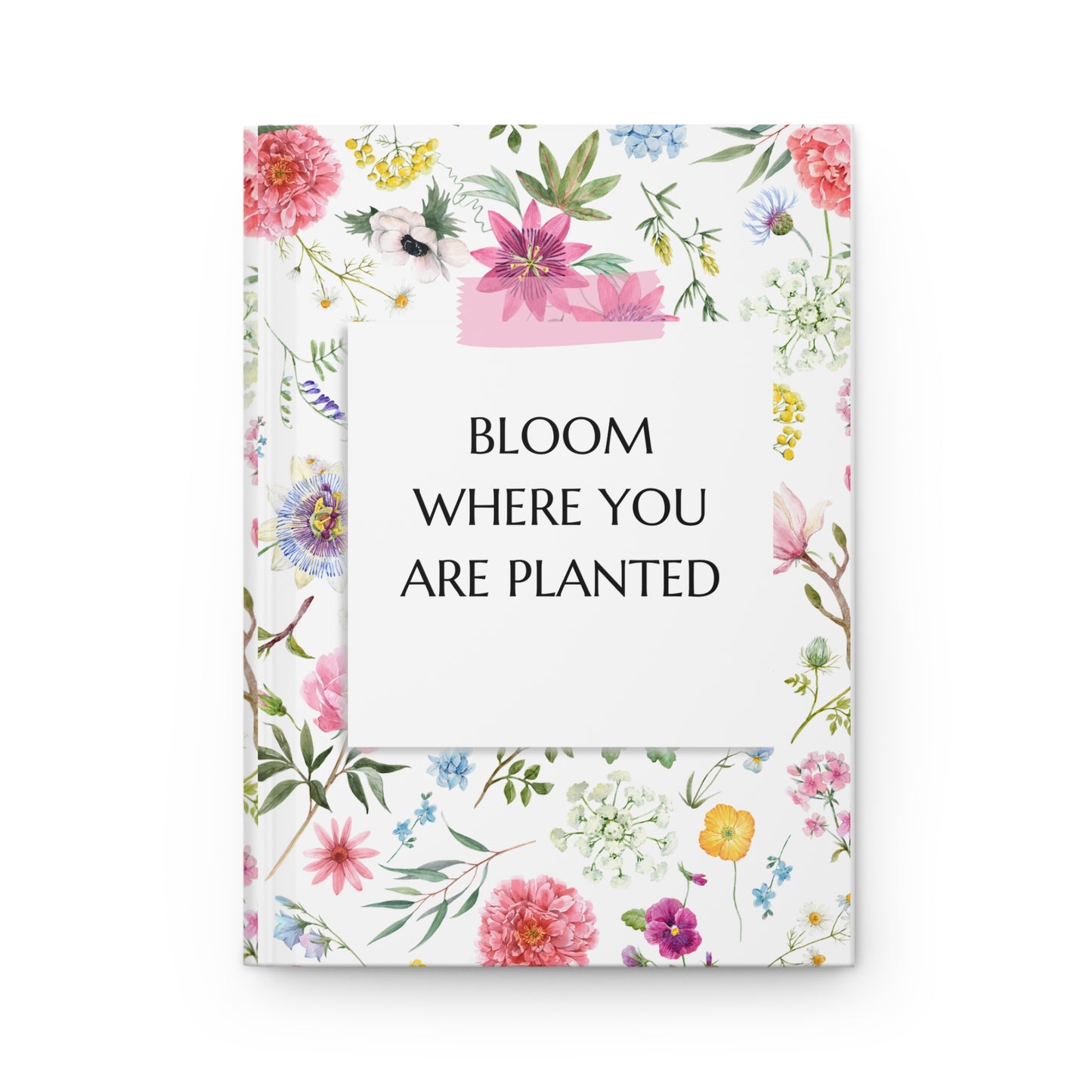 Bloom where you are planted, Hardcover Journal Matte