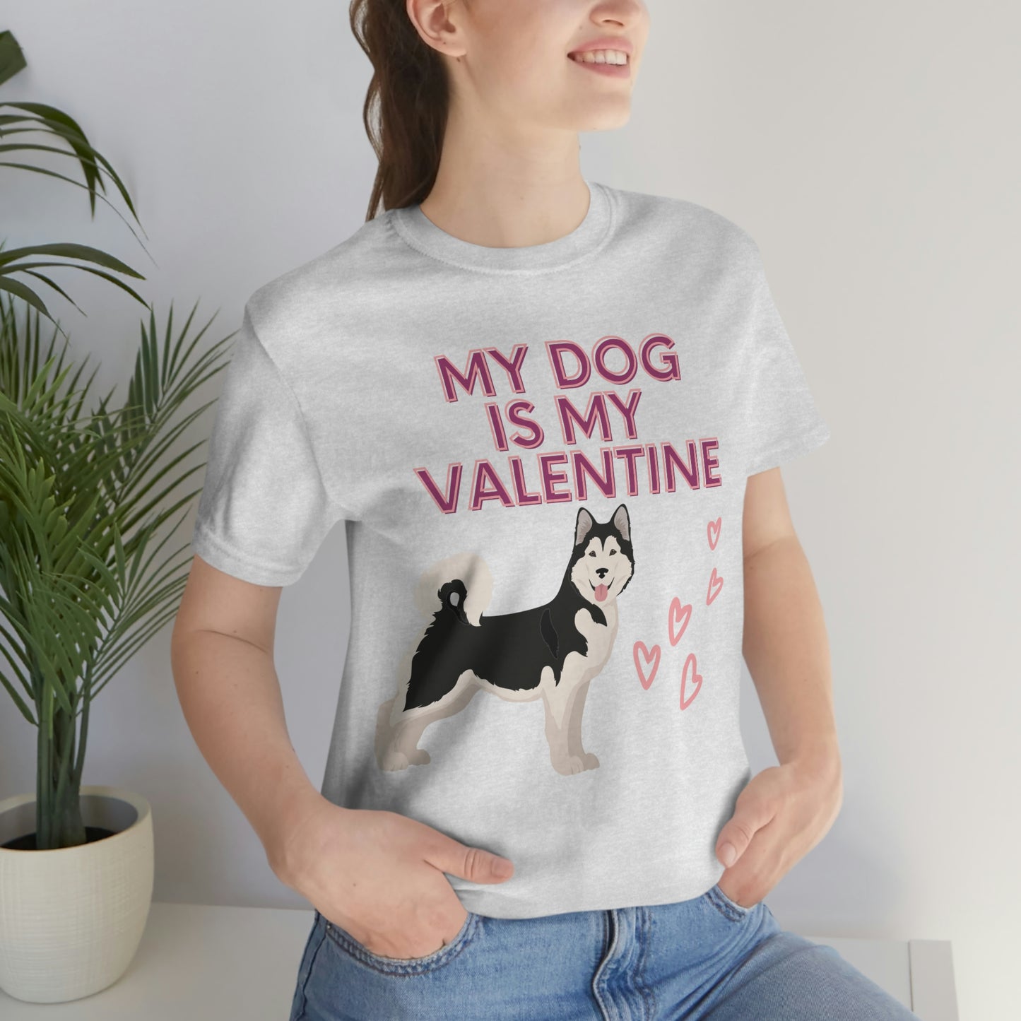 My dog is my valentine.  Short Sleeve Tee