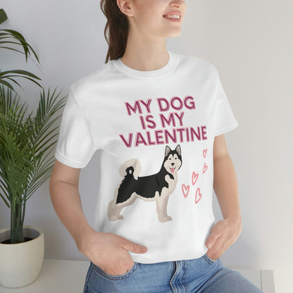 My dog is my valentine.  Short Sleeve Tee