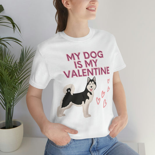 My dog is my valentine.  Short Sleeve Tee