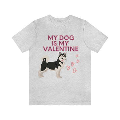 My dog is my valentine.  Short Sleeve Tee